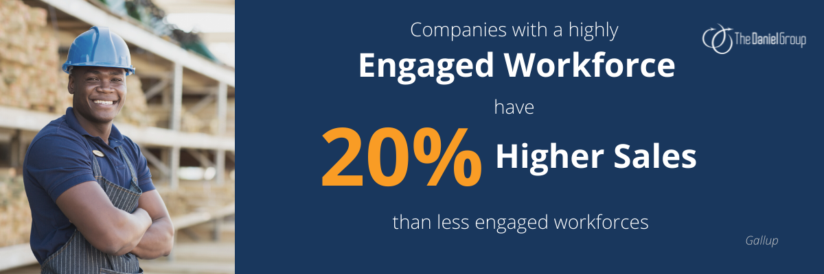 Companies with a highly engaged workforce have 20% higher sales than less engaged workforces