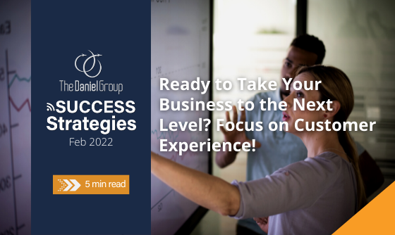 Ready to Take Your Business to the Next Level?  Focus on Customer Experience!