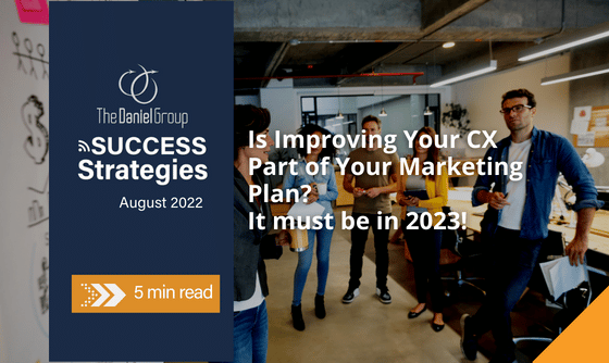 Is Improving Your CX Part of Your Marketing Plan? It must be in 2023!