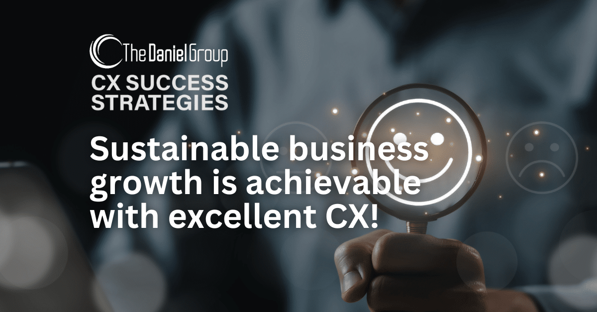 Sustainable Business Growth is Achievable with Excellent CX!
