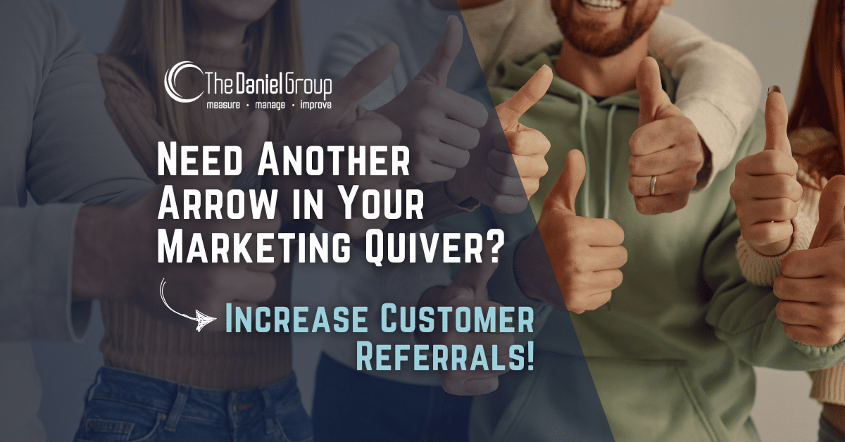 Need Another Arrow in Your Marketing Quiver? Increase Customer Referrals!