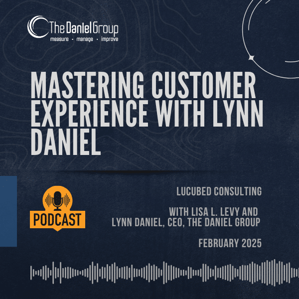 Mastering Customer Experience with Lynn Daniel: Insights from The Daniel Group
