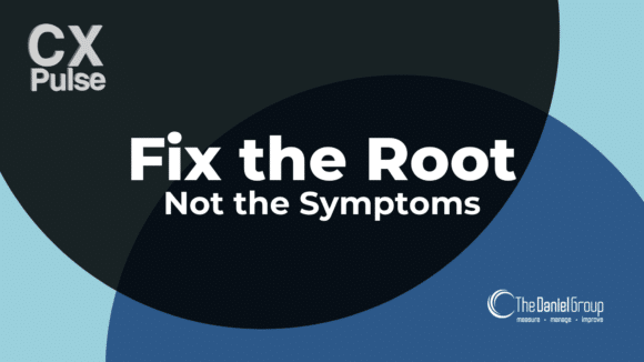 Why Root Cause Matters More Than Symptoms in Customer Experience